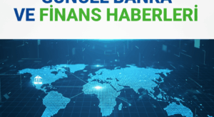 Son Dakika Finans Haberleri: Bankacılıkta Dijitalleşme ve Kredi Piyasası